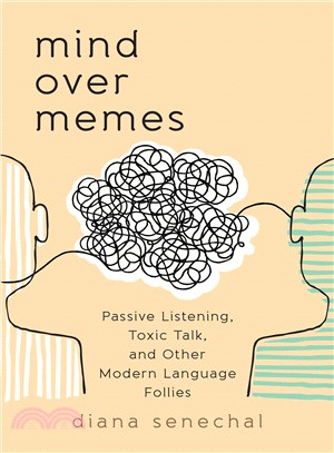 Mind over Memes ― Passive Listening, Toxic Talk, and Other Modern Language Follies