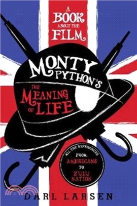 A Book about the Film Monty Python's The Meaning of Life：All the References from Americans to Zulu Nation