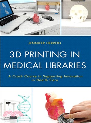 3d Printing in Medical Libraries ― A Crash Course in Supporting Innovation in Healthcare