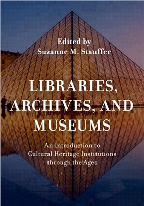 Libraries, Archives, and Museums：An Introduction to Cultural Heritage Institutions through the Ages