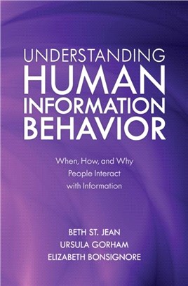 Understanding Human Information Behavior：When, How, and Why People Interact with Information