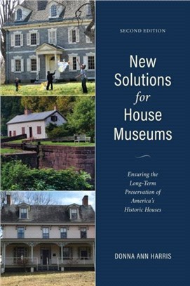 New Solutions for House Museums：Ensuring the Long-Term Preservation of America's Historic Houses