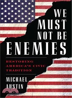 We Must Not Be Enemies ― Restoring America's Civic Tradition