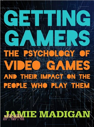 Getting Gamers ― The Psychology of Video Games and Their Impact on the People Who Play Them