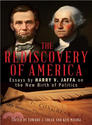 The Rediscovery of America ― Essays by Harry V. Jaffa on the New Birth of Politics