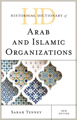 Historical Dictionary of Arab and Islamic Organizations