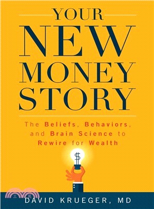 Your New Money Story ― The Beliefs, Behaviors, and Brain Science to Rewire for Wealth
