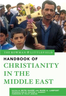 The Rowman & Littlefield Handbook of Christianity in the Middle East