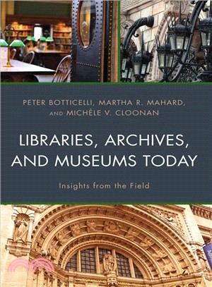 Libraries, Archives, and Museums Today ― Insights from the Field