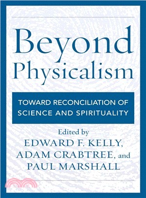 Beyond Physicalism ― Toward Reconciliation of Science and Spirituality