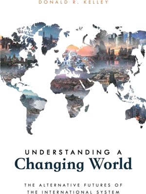 Understanding a Changing World：The Alternative Futures of the International System