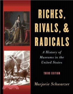 Riches, Rivals, and Radicals：A History of Museums in the United States