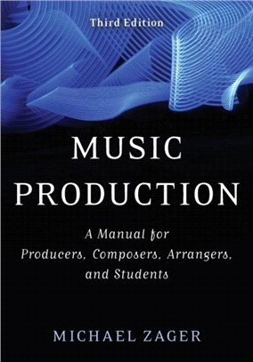 Music Production：A Manual for Producers, Composers, Arrangers, and Students