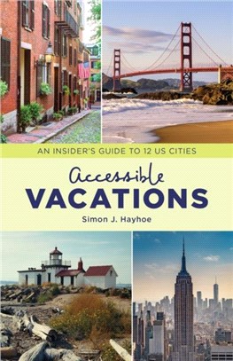 Accessible Vacations：An Insider's Guide to 12 US Cities