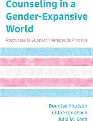 Counseling in a Gender-Expansive World：Resources to Support Therapeutic Practice