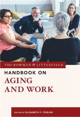 The Rowman & Littlefield Handbook on Aging and Work