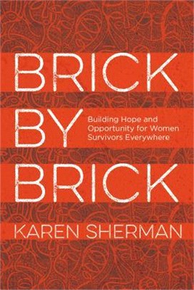 Brick by Brick ― Building Hope and Opportunity for Women Survivors Everywhere