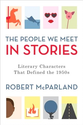 The People We Meet in Stories：Literary Characters That Defined the 1950s