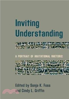 Inviting Understanding：A Portrait of Invitational Rhetoric