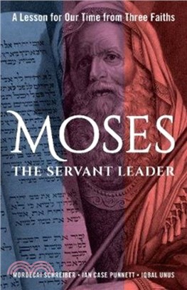 Moses the Servant Leader：A Lesson for Our Time from Three Faiths