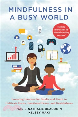 Mindfulness in a Busy World：Lowering Barriers for Adults and Youth to Cultivate Focus, Emotional Peace, and Gratefulness