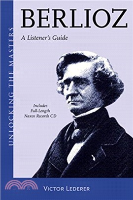 Berlioz：A Listener's Guide