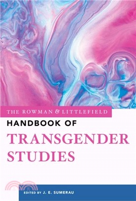 The Rowman & Littlefield Handbook of Transgender Studies