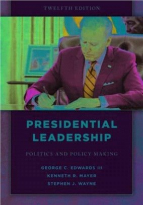 Presidential Leadership：Politics and Policy Making
