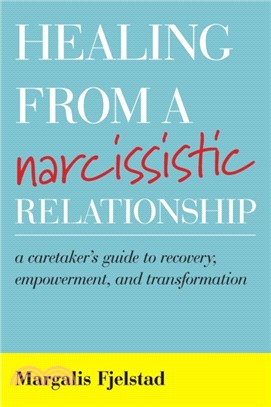 Healing from a Narcissistic Relationship ― A Caretaker's Guide to Recovery, Empowerment, and Transformation