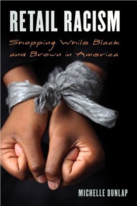 Shopping While Black：Experiencing and Resisting Racism in Stores, Restaurants, and Beyond