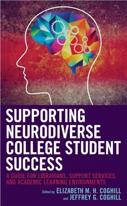 Supporting Neurodiverse College Student Success：A Guide for Librarians, Student Support Services, and Academic Learning Environments