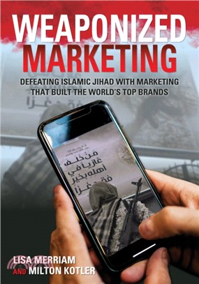 Weaponized Marketing：Defeating Islamic Jihad with Marketing That Built the World's Top Brands