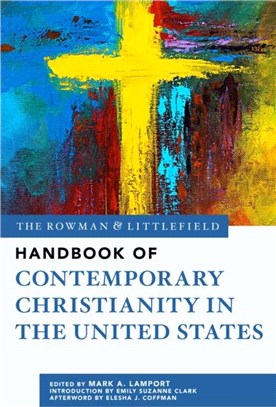 The Rowman & Littlefield Handbook of Contemporary Christianity in the United States