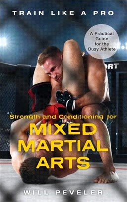 Strength and Conditioning for Mixed Martial Arts：A Practical Guide for the Busy Athlete