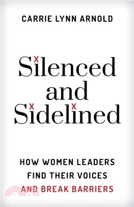 Silenced and Sidelined：How Women Leaders Find Their Voices and Break Barriers