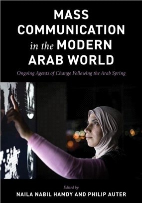 Mass Communication in the Modern Arab World：Ongoing Agents of Change following the Arab Spring