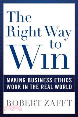 The Right Way to Win：Making Business Ethics Work in the Real World