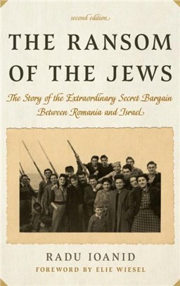 The Ransom of the Jews：The Story of the Extraordinary Secret Bargain Between Romania and Israel