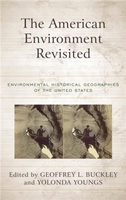 The American Environment Revisited：Environmental Historical Geographies of the United States