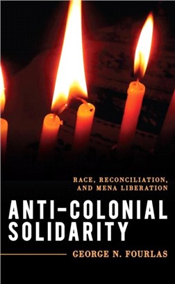 Anti-Colonial Solidarity：Race, Reconciliation, and MENA Liberation