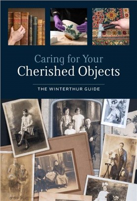 Caring for Your Cherished Objects：The Winterthur Guide