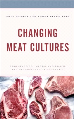 Changing Meat Cultures：Food Practices, Global Capitalism and the Consumption of Animals