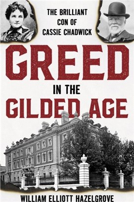 Greed in the Gilded Age：The Brilliant Con of Cassie Chadwick