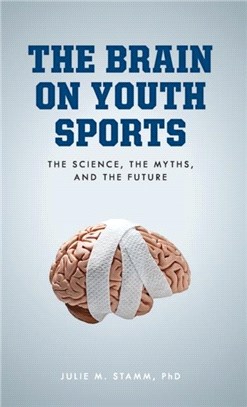 The Brain on Youth Sports：The Science, the Myths, and the Future