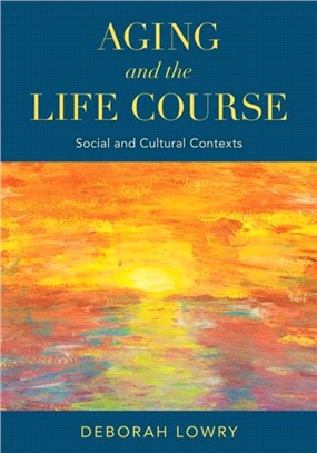 Aging and the Life Course：Social and Cultural Contexts