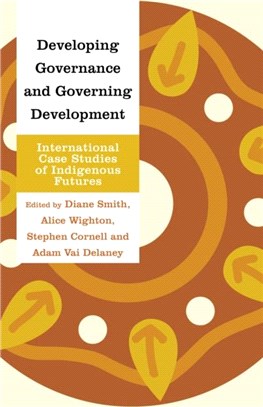 Developing Governance and Governing Development：International Case Studies of Indigenous Futures