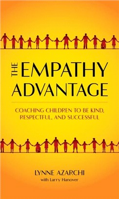 The empathy advantage :coaching children to be kind, respectful, and successful /