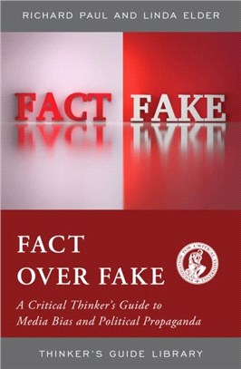 Fact Over Fake：A Critical Thinker's Guide to Media Bias and Political Propaganda