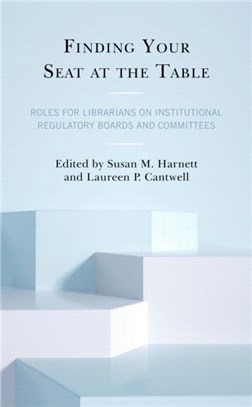 Finding Your Seat at the Table：Roles for Librarians on Institutional Regulatory Boards and Committees