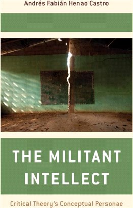 The Militant Intellectual：Critical Theory's Conceptual Personae